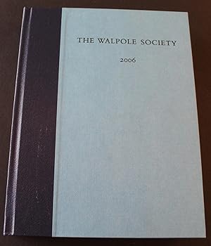 The Sixty-Eighth Volume of the Walpole Society, 2006.