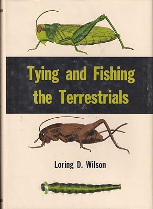 Seller image for TYING AND FISHING THE TERRESTRIALS. By Loring D. Wilson. for sale by Coch-y-Bonddu Books Ltd