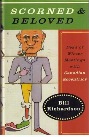 Scorned and Beloved : Dead of Winter Meetings with Canadian Eccentrics