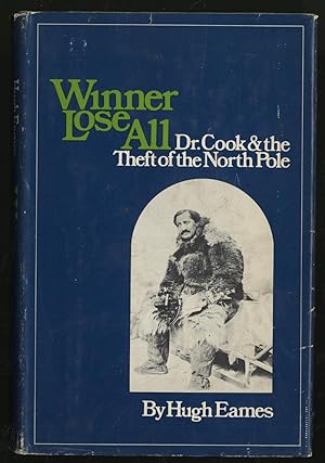 Image du vendeur pour Winner Lose All: Dr. Cook and the Theft of the North Pole mis en vente par Between the Covers-Rare Books, Inc. ABAA
