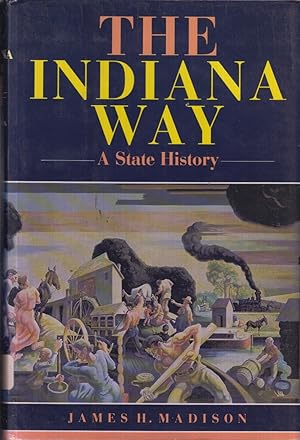 Seller image for The Indiana Way: A State History (A Midland Book) for sale by Jonathan Grobe Books