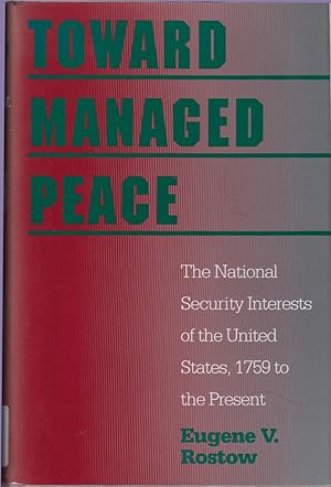 Seller image for Toward Managed Peace: The National Security Interests of the United States, 1759 to the Present for sale by Jonathan Grobe Books