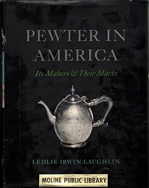 Seller image for Pewter in America Its Makers and Their Marks (Pewter In America, Volume III) for sale by Jonathan Grobe Books