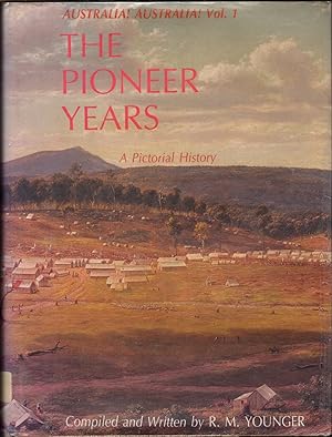 Imagen del vendedor de Australia! Australia! Volume 1 the Pioneer Years: a Pictorial History. a la venta por Jonathan Grobe Books