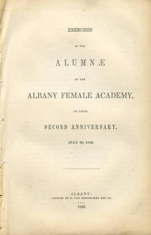 Exercises of the alumnae of the Albany Female Academy, on their second anniversary, July 20, 1843