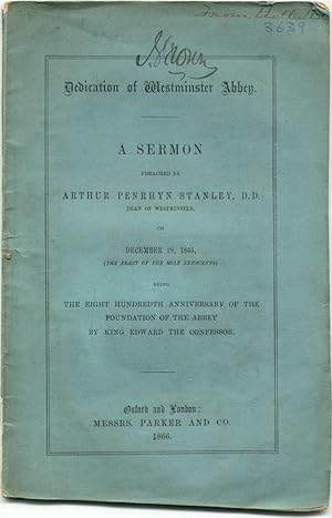 Seller image for Dedication of Westminster Abbey: A sermon preached by Arthur Penrhyn Stanley, on December 28, 1865 (the Feast of the Holy Innocents) being the eight hundredth anniversity of the foundation of the abbey by King Edward the Confessor for sale by Malcolm Books