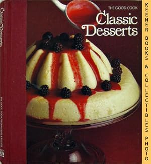 Imagen del vendedor de Classic Desserts: The Good Cook Techniques & Recipes Series a la venta por Keener Books (Member IOBA)