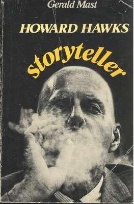 Immagine del venditore per Howard Hawks, storyteller. [Life and Work, Stories and Machines; Auteur or Storyteller; Stories & Movies; Stories & Values; Dangerous Professions: Scarface, Only Angels Have Wings; Comedies: Bringing Up Baby; Monkey Business; Hemingway, Chandler, Bo venduto da Joseph Valles - Books