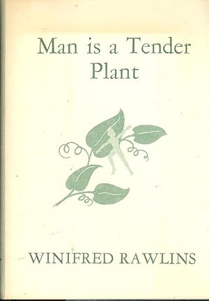 Man is a tender plant.