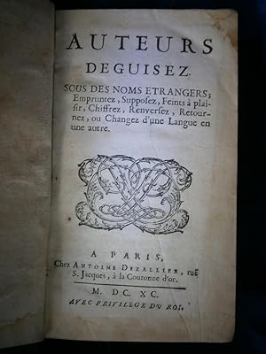 Image du vendeur pour AUTEURS DEGUISEZ sous des NOMS ETRANGERS , EMPRUNTEZ , SUPPOSEZ , FEINTS  PLAISIR , CHIFFREZ , RENVERSEZ , RETOURNEZ , ou CHANGEZ d'une LANGUE en une AUTRE . 1690 mis en vente par LA FRANCE GALANTE