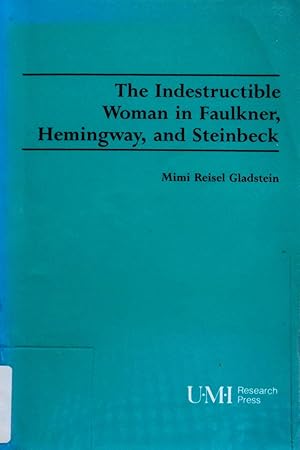 Seller image for The Indestructible Woman in Faulkner, Hemingway, and Steinbeck (Studies in Modern Literature) for sale by School Haus Books