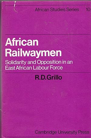 African Railwaymen: Solidarity and Opposition in an East African Labour Force