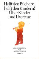 Bild des Verkufers fr Helft den Bchern, helft den Kindern! - ber Kinder und Literatur zum Verkauf von Der Ziegelbrenner - Medienversand