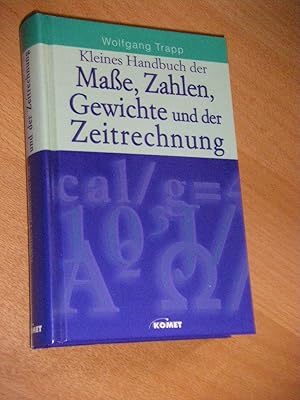 Bild des Verkufers fr Kleines Handbuch der Mae, Zahlen, Gewichte und der Zeitrechnung. Mit Tabellen zum Verkauf von Versandantiquariat Rainer Kocherscheidt