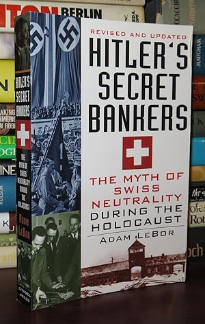 Seller image for HITLER'S SECRET BANKERS The Myth of Swiss Neutrality During the Holocau: the Myth of Swiss Neutrality During the Holocaust for sale by Rare Book Cellar