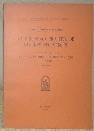 Imagen del vendedor de La propiedad primitiva de las "res nec mancipi".Edicion especial del : "Anuario de Historia del Derecho Espanol", tomo XVI. a la venta por Bouquinerie du Varis