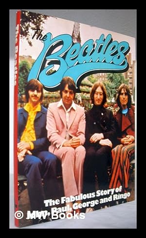 Imagen del vendedor de The Beatles : the fabulous story of John, Paul, George and Ringo a la venta por MW Books Ltd.