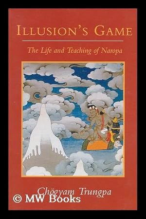 Seller image for Illusion's game : the life and teaching of Naropa for sale by MW Books Ltd.