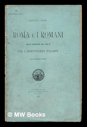 Seller image for Roma e i romani nelle campagne del 1848-49 per l' indipendenza Italiana. (Con documenti inediti) for sale by MW Books Ltd.