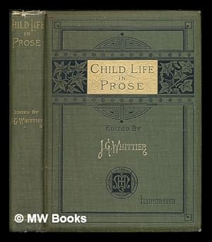 Seller image for Child life in prose / edited by John Greenleaf Whittier for sale by MW Books Ltd.