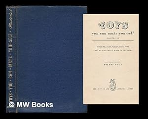 Seller image for Toys you can make yourself. Illustrated. More than 100 fascinating toys that can be easily made in the home / advisory editor, Hilary Page for sale by MW Books Ltd.