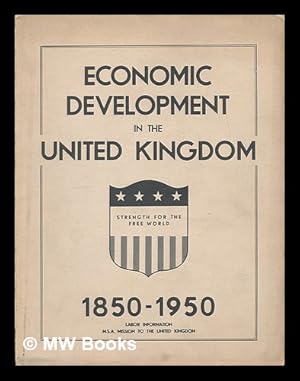 Immagine del venditore per Economic development in the United Kingdom, 1850-1950. Labor information, M.S.A. Mission to the United Kingdom venduto da MW Books Ltd.