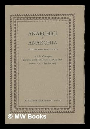 Imagen del vendedor de Anarchici e anarchia nel mondo contemporaneo : atti del convegno promosso dalla Fondazione Luigi Einaudi (Torino, 5, 6 e 7 dicembre 1969) a la venta por MW Books Ltd.