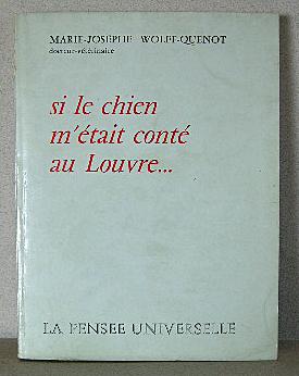 SI LE CHIEN M'ETAIT CONTE AU LOUVRE.