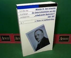 Minister Dr. Emil Schneider - Ein Unterrichtsminister aus dem schwärzesten Oesterreich 1883-1961....
