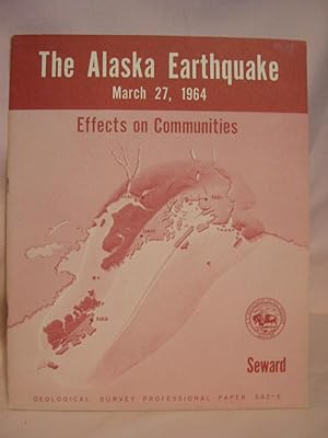 Imagen del vendedor de EFFECTS OF THE EARTHQUAKE OF MARCH 27, 1964, AT SEWARD, ALASKA: GEOLOGICAL SURVEY PROFESSIONAL PAPER 542-E a la venta por Robert Gavora, Fine & Rare Books, ABAA