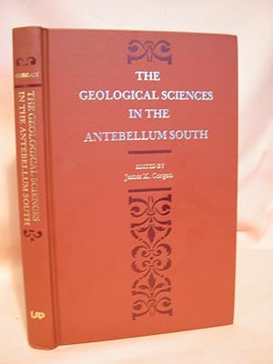 Seller image for THE GEOLOGICAL SCIENCES IN THE ANTEBELLUM SOUTH for sale by Robert Gavora, Fine & Rare Books, ABAA