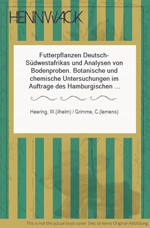 Futterpflanzen Deutsch-Südwestafrikas und Analysen von Bodenproben. Botanische und chemische Unte...