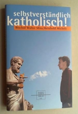 Imagen del vendedor de Selbstverstndlich katholisch! (2. unvernderte Auflage). a la venta por Antiquariat Sander