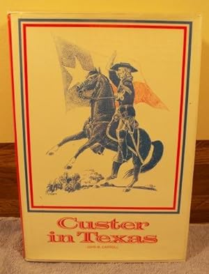 Immagine del venditore per Custer in Texas: An Interrupted Narrative Including Narratives of the First Iowa Cavalry, the Seventh Indiana Cavalry, the Fifth Illinois Cavalry, the Second Wisconsin Cavalry, and the Military Mutiny in Custer's Command While in Louisiana venduto da M and N Books and Treasures