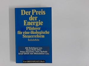 Seller image for Der Preis der Energie : Pldoyer fr eine kologische Steuerreform. hrsg. von Greenpeace e.V. Mit Beitr. von . for sale by ANTIQUARIAT FRDEBUCH Inh.Michael Simon