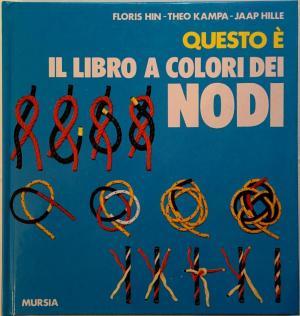 Image du vendeur pour Questo  il libro a colori dei nodi (The Colour Book of Knots). mis en vente par LIBRERIA PAOLO BONGIORNO