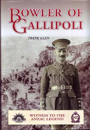 Image du vendeur pour Bowler of Gallipoli: Witness to the Anzac Legend mis en vente par Adelaide Booksellers