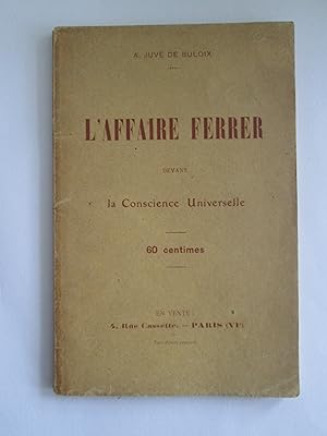 L'affaire Ferrer devant la conscience universelle : examen critique des documents du procès Ferre...