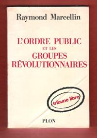 Seller image for L'Ordre Public et Les Groupes Rvolutionnaires . Accompagn de La Carte De Visite de L'auteur . for sale by Au vert paradis du livre