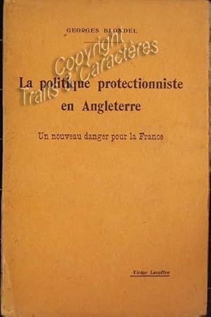 La politique protectioniste en Angleterre. Un nouveau danger pour la France.