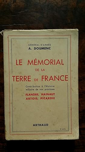 Image du vendeur pour Le Mmorial de la terre de France. Contribution  l'histoire militaire de nos provinces Flandre, Hainaut, Artois, Picardie. mis en vente par AHA BOOKS