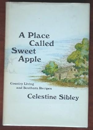 A Place Called Sweet Apple: Country Living and Southern Recipes