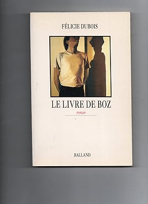 Bild des Verkufers fr LE LIVRE DE BOZ. Roman. zum Verkauf von Librairie CLERC