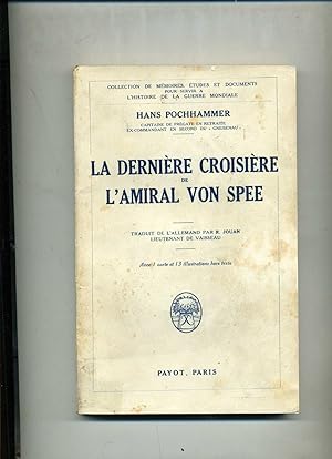 LA DERNIERE CROISIERE DE L'AMIRAL VON SPEE. Avec 1 carte et 13 illustrations hors texte. Traduit ...