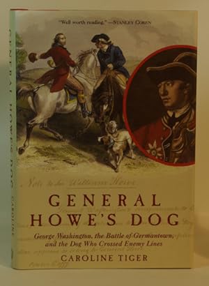 Immagine del venditore per General Howe's Dog George Washington, The Battle of Germantown, and the Dog Who Crossed Enemy Lines venduto da Town's End Books, ABAA