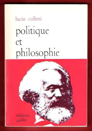 Politique et Philosophie Suivi De - Le Marxisme Déformé et Inachevé