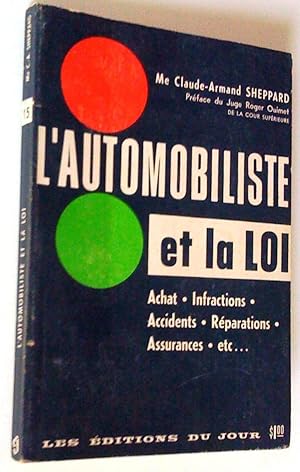 L'automobiliste et la loi. Achat, infractions, accidents, réparations, assurances, etc.