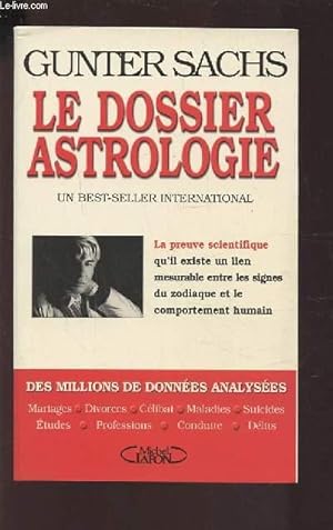 Image du vendeur pour LE DOSSIER ASTROLOGIE - LA PREUVE SCIENTIFIQUE QU'IL EXISTE UN LIEN MESURABLE ENTRE LES SIGNES DU ZODIAQUE ET LE COMPORTEMENT HUMAIN. mis en vente par Le-Livre