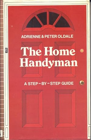 Seller image for The Home Handyman, a Step By Step Guide for sale by Bay Books