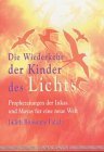 Die Wiederkehr der Kinder des Lichts : Prophezeiungen der Inkas und Mayas für eine neue Welt.